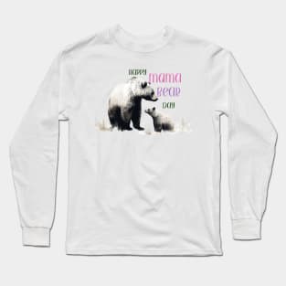 Happy Mama Bear Day Long Sleeve T-Shirt